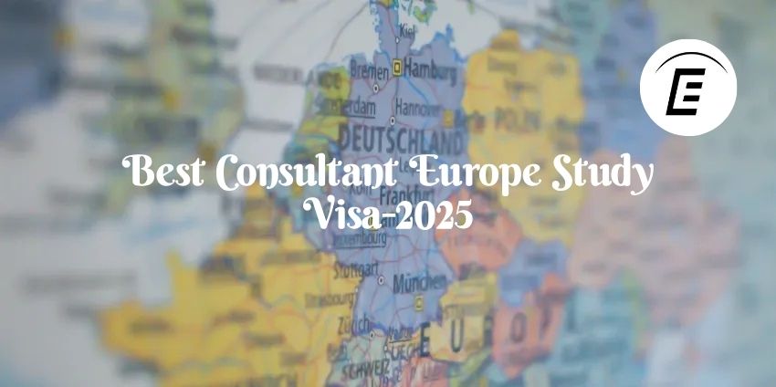 Best Consultant Europe Study Visa-2025