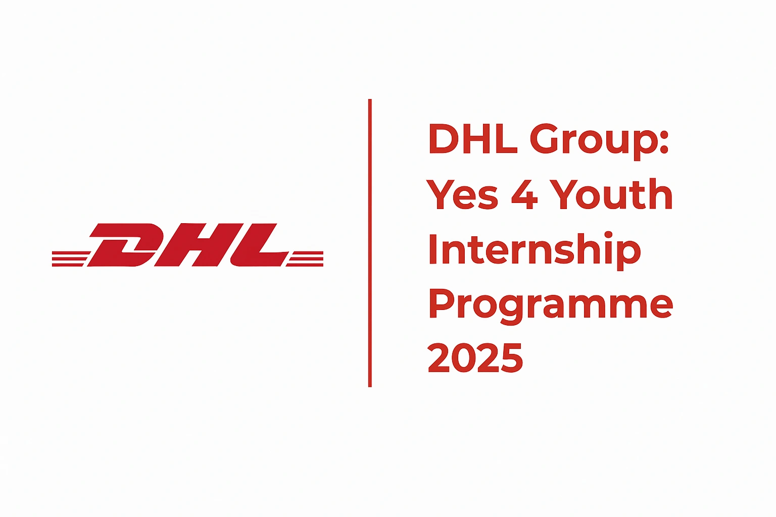 DHL YES 4 Youth Internship 2025 – Kickstart Your Career in Logistics